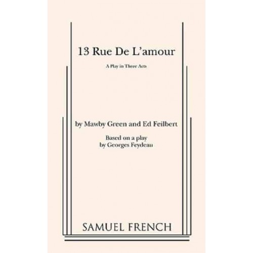 13 Rue De l'Amour A Play in Three Acts
