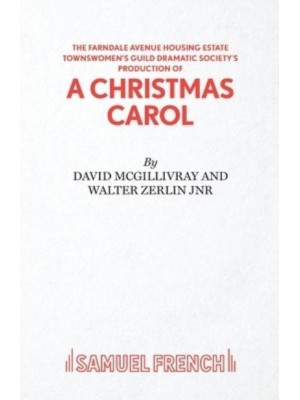 The Farndale Avenue Housing Estate Townswomen's Guild Dramatic Society's Production of A Christmas Carol A Comedy