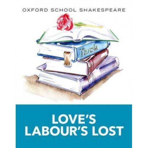 Love's Labour's Lost - Oxford School Shakespeare