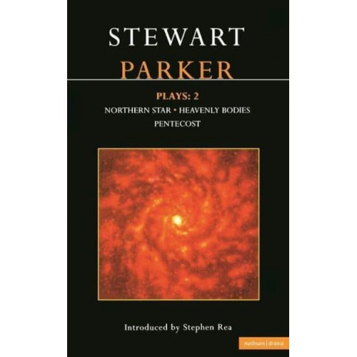 Parker Plays: 2: Northern Star; Heavenly Bodies; Pentecost - Contemporary Dramatists