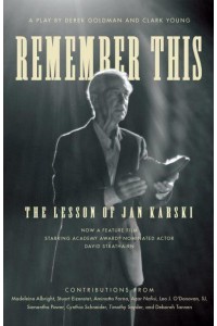 Remember This The Lesson of Jan Karski