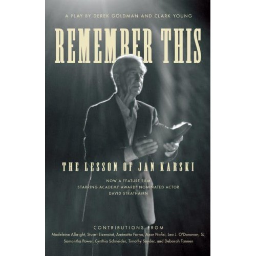 Remember This The Lesson of Jan Karski