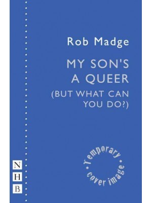 My Son's a Queer (But What Can You Do?) - NHB Modern Plays