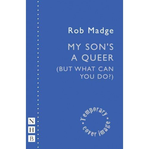 My Son's a Queer (But What Can You Do?) - NHB Modern Plays