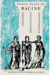 Three Plays of Racine Phaedra, Andromache, and Britannicus
