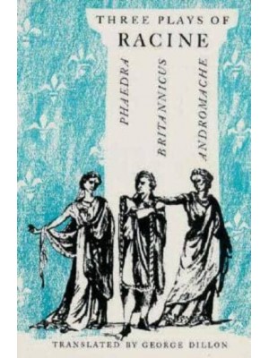 Three Plays of Racine Phaedra, Andromache, and Britannicus