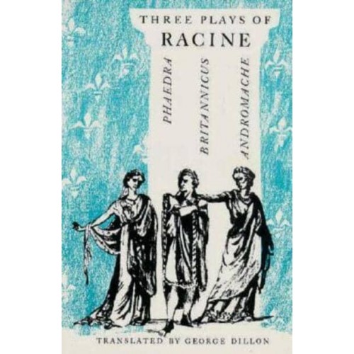 Three Plays of Racine Phaedra, Andromache, and Britannicus