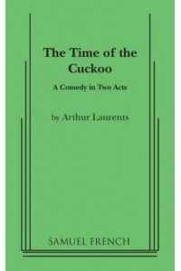 The Time of the Cuckoo A Comedy in Two Acts