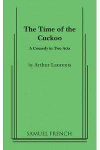 The Time of the Cuckoo A Comedy in Two Acts