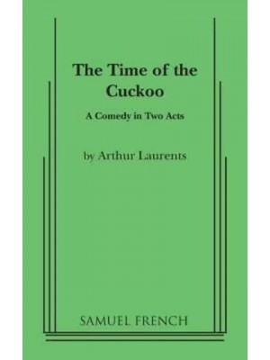 The Time of the Cuckoo A Comedy in Two Acts