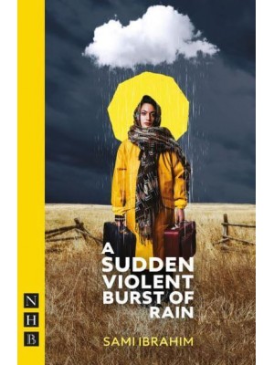 A Sudden Violent Burst of Rain - NHB Modern Plays