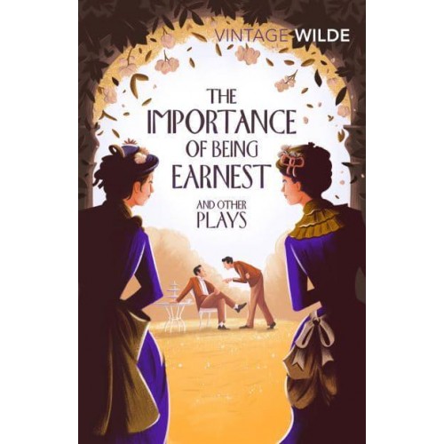The Importance of Being Earnest and Other Plays