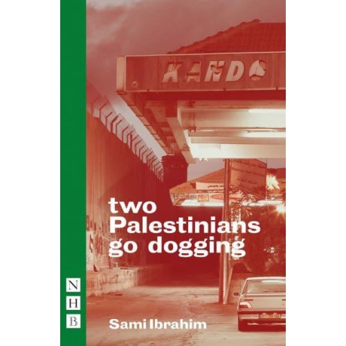 Two Palestinians Go Dogging - NHB Modern Plays