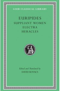 Suppliant Women Electra, Heracles - The Loeb Classical Library