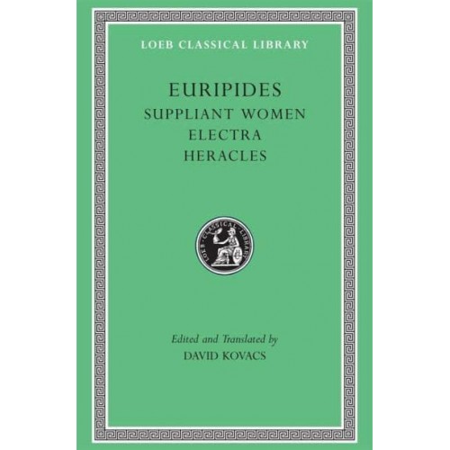 Suppliant Women Electra, Heracles - The Loeb Classical Library
