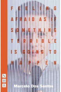 Feeling Afraid as If Something Terrible Is Going to Happen - NHB Modern Plays