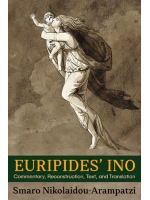 Euripides' Ino Commentary, Reconstruction, Text, and Translation - Hellenic Studies