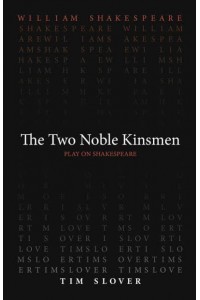 The Two Noble Kinsmen - Play on Shakespeare