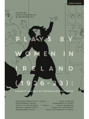 Plays by Women in Ireland (1926-33) Feminist Theatres of Freedom and Resistance