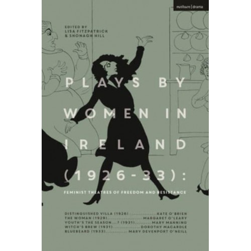 Plays by Women in Ireland (1926-33) Feminist Theatres of Freedom and Resistance