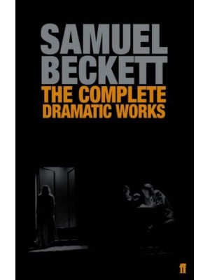 Samuel Beckett The Complete Dramatic Works