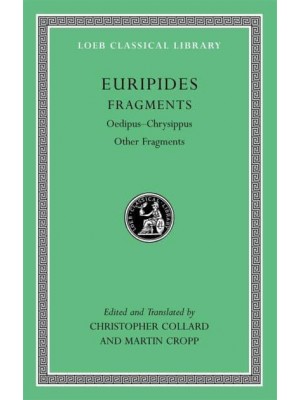 Fragments. Oedipus-Chrysippus [And] Other Fragments - Loeb Classical Library