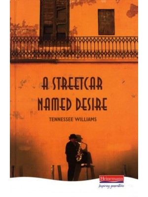 A Streetcar Named Desire - Heinemann Plays For 14-16+