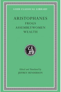 Frogs Assemblywomen ; Wealth - Loeb Classical Library