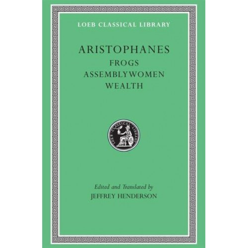 Frogs Assemblywomen ; Wealth - Loeb Classical Library
