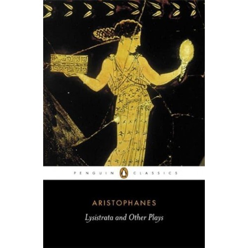 Lysistrata and Other Plays The Acharnians, The Clouds, Lysistrata - Penguin Classics