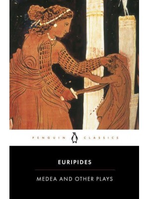 Medea and Other Plays - Penguin Classics