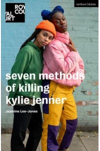 Seven Methods of Killing Kylie Jenner - Modern Plays