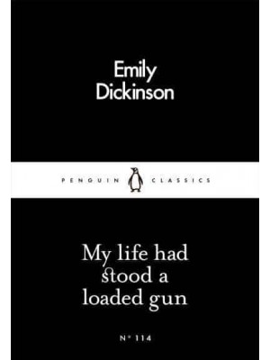 My Life Had Stood a Loaded Gun - Penguin Little Black Classics