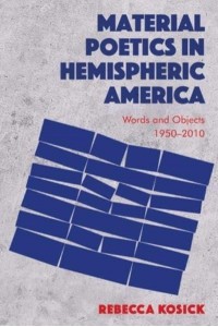 Material Poetics in Hemispheric America Words and Objects 1950-2010