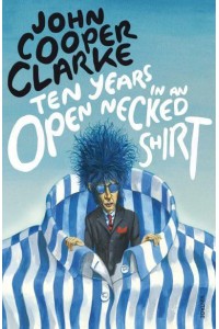 Ten Years in an Open Necked Shirt