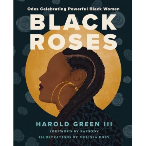 Black Roses Odes Celebrating Powerful Black Women