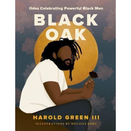 Black Oak Odes Celebrating Powerful Black Men