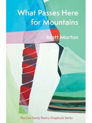 What Passes Here for Mountains - The Cox Family Poetry Chapbook Series