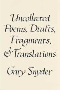 Uncollected Poems, Drafts, Fragments, and Translations