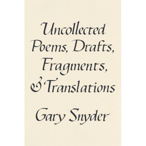 Uncollected Poems, Drafts, Fragments, and Translations