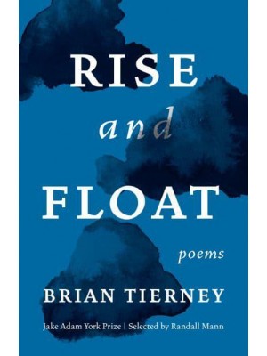 Rise and Float Poems - Jake Adam York Prize