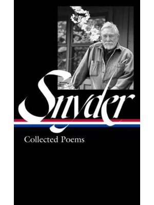 Gary Snyder: Collected Poems (Loa #357)