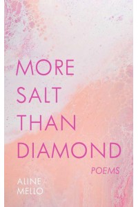 More Salt Than Diamond Poems
