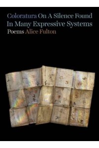 Coloratura on a Silence Found in Many Expressive Systems Poems