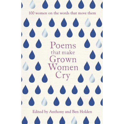 Poems That Make Grown Women Cry 100 Women on the Words That Move Them