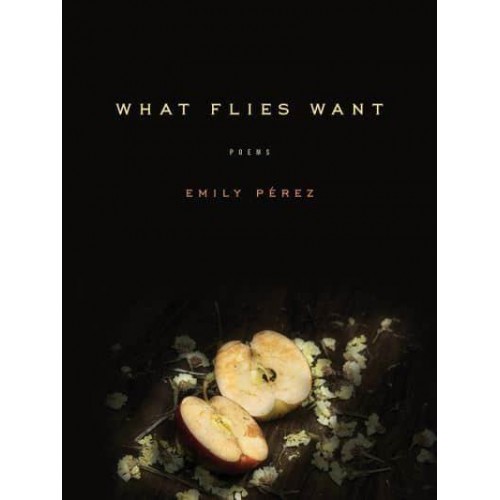 What Flies Want Poems - Iowa Poetry Prize