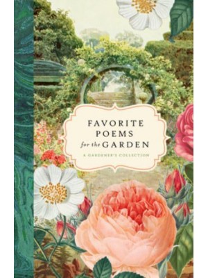 Favorite Poems for the Garden A Gardener's Collection