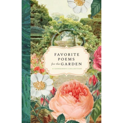 Favorite Poems for the Garden A Gardener's Collection