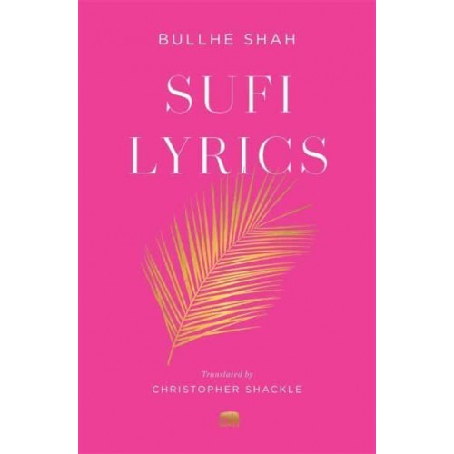 Sufi Lyrics Selections from a World Classic - Murty Classical Library of India