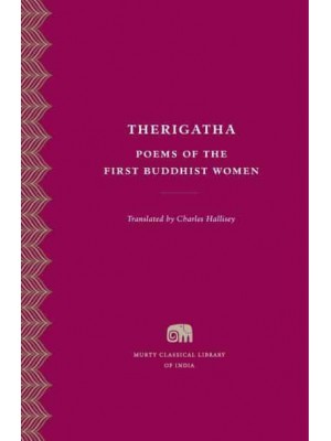 Therigatha Poems of the First Buddhist Women - Murty Classical Library of India